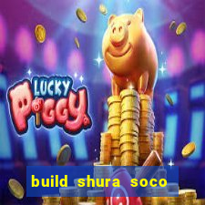 build shura soco furac o